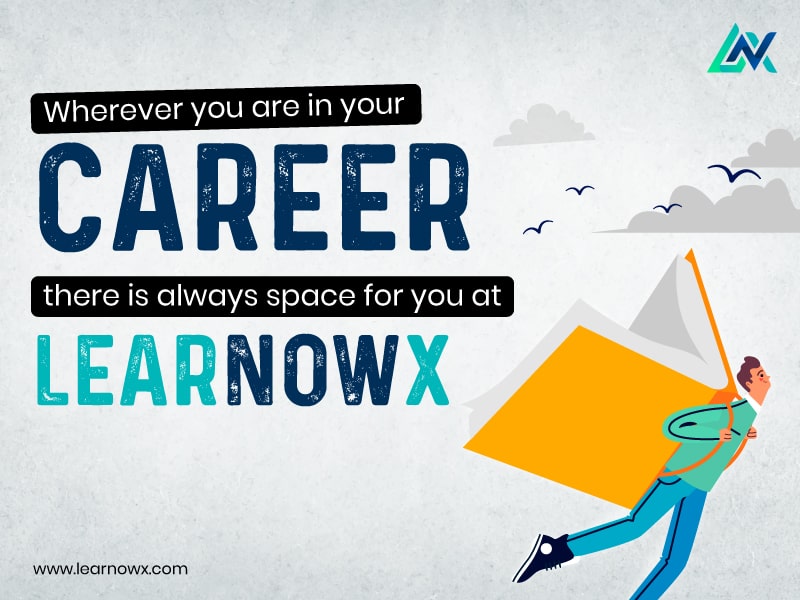 You are currently viewing <strong>Wherever you are in your career, there is always space for you at LearNowX</strong>